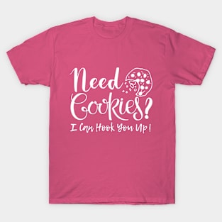 Womens Baking Need Cookies? I Can Hook You Up T-Shirt